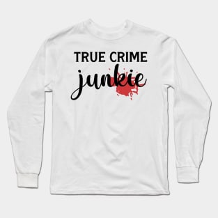 True Crime Junkie Long Sleeve T-Shirt